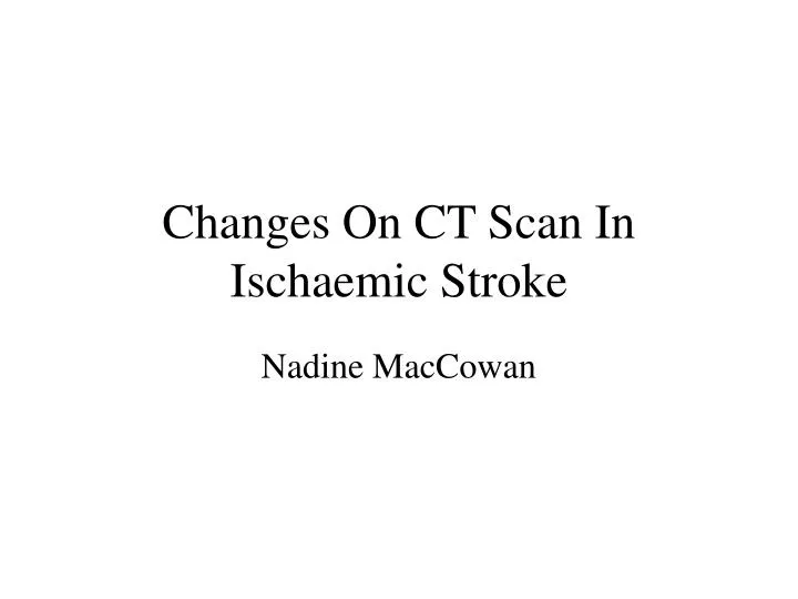 changes on ct scan in ischaemic stroke