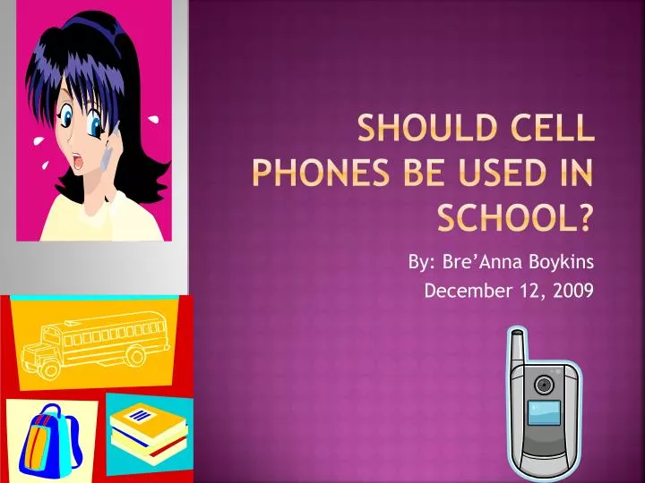should cell phones be used in school