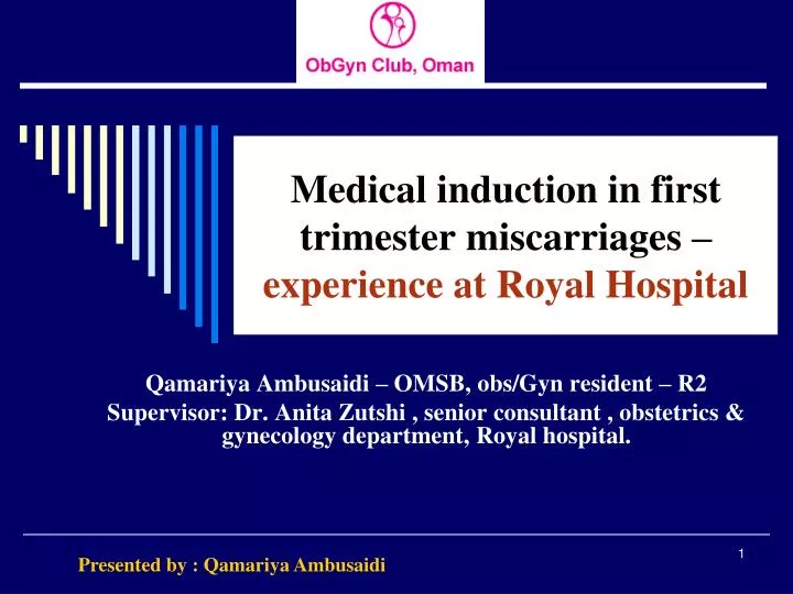 medical induction in first trimester miscarriages experience at royal hospital