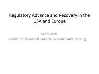 Regulatory Advance and Recovery in the USA and Europe