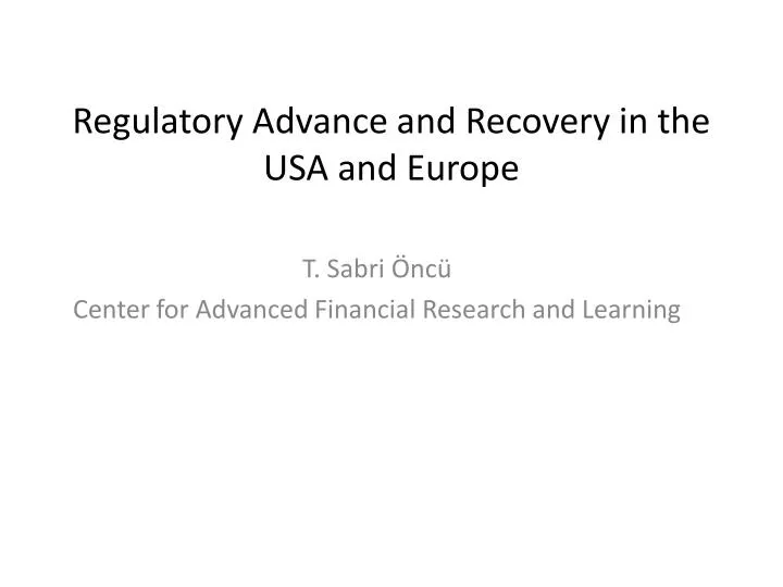 regulatory advance and recovery in the usa and europe