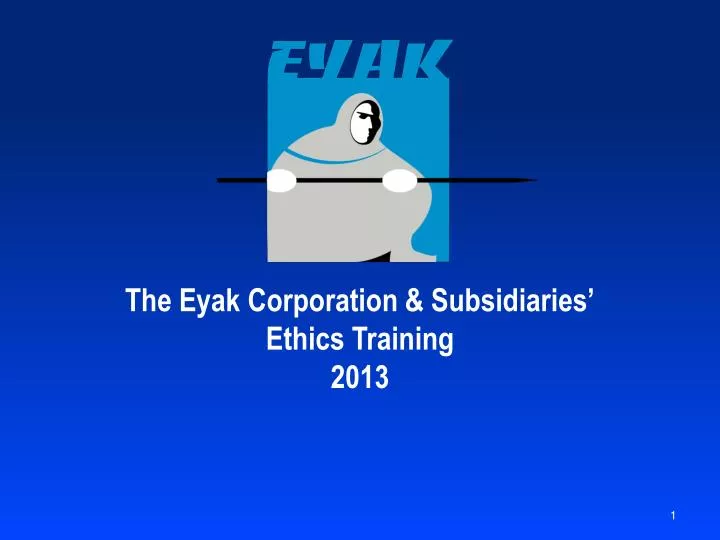 the eyak corporation subsidiaries ethics training 2013