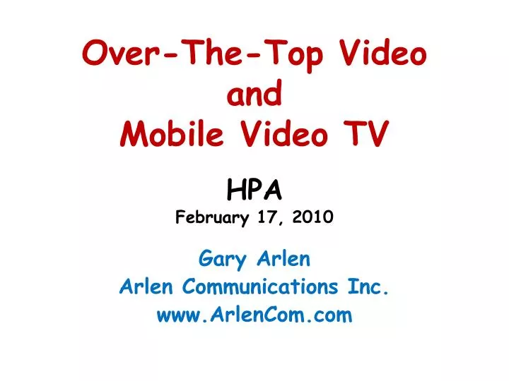over the top video and mobile video tv hpa february 17 2010