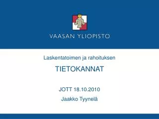 laskentatoimen ja rahoituksen tietokannat jott 18 10 2010 jaakko tyynel