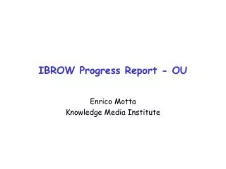 IBROW Progress Report - OU
