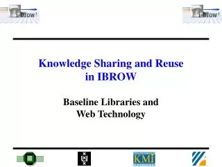 Knowledge Sharing and Reuse in IBROW