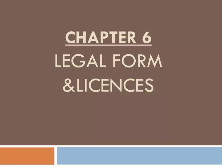 chapter 6 legal form licences