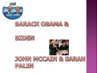 Barack Obama &amp; Biden John McCain &amp; Sarah Palin