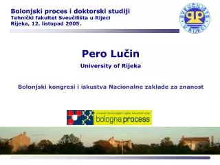 Pero Lu?in University of Rijeka Bolonjski kongresi i iskustva Nacionalne zaklade za znanost