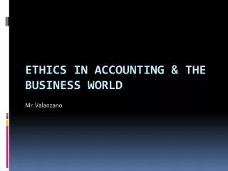 Ethics in accounting &amp; the business world