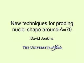New techniques for probing nuclei shape around A=70