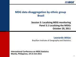 MDG data disaggregation by ethnic group Brazil Session 3: Localizing MDG monitoring