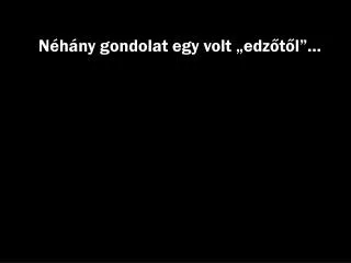 n h ny gondolat egy volt edz t l