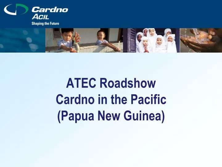 atec roadshow cardno in the pacific papua new guinea