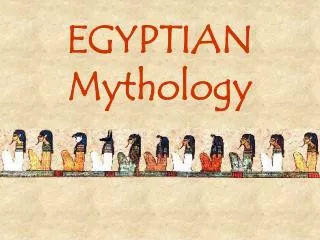 EGYPTIAN Mythology