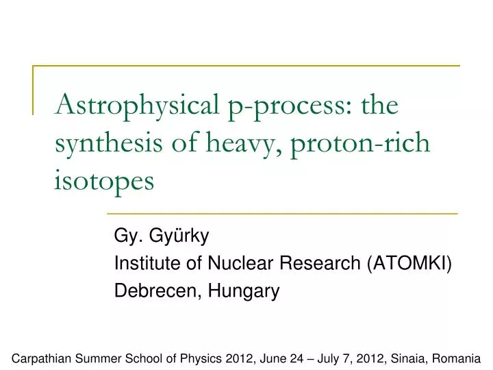 astrophysical p process the synthesis of heavy proton rich isotopes