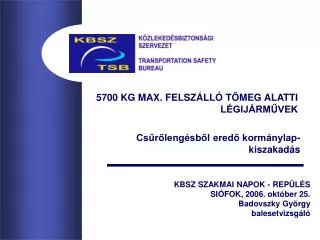 KBSZ SZAKMAI NAPOK - REPÜLÉS SIÓFOK, 2006. október 25. Badovszky György balesetvizsgáló