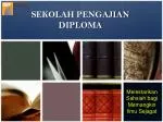 SEKOLAH PENGAJIAN DIPLOMA - slide 1