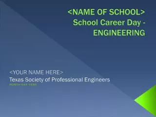 &lt;NAME OF SCHOOL&gt; School Career Day - ENGINEERING