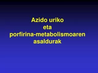 Azido uriko eta porfirina-metabolismoaren asaldurak