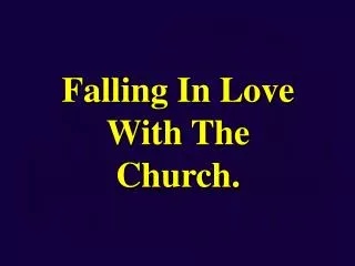 Falling In Love With The Church.