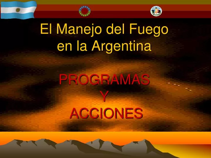 el manejo del fuego en la argentina programas y acciones