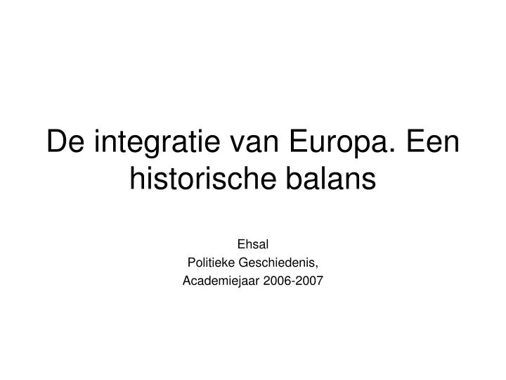 de integratie van europa een historische balans