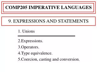1. Unions 2.Expressions. 3.Operators. 4.Type equivalence. 5.Coercion, casting and conversion.