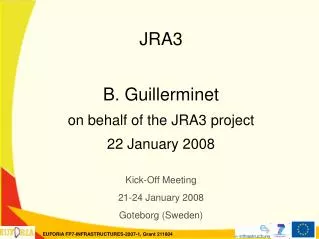 JRA3 B. Guillerminet on behalf of the JRA3 project 22 January 2008
