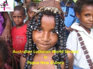 Australian Lutheran World Service in Papua New Guinea