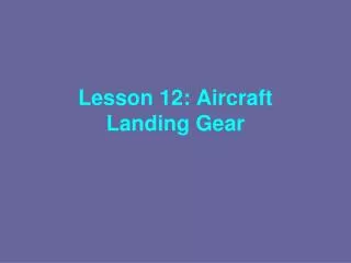Lesson 12: Aircraft Landing Gear