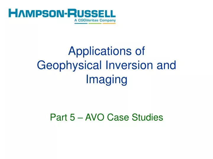 applications of geophysical inversion and imaging part 5 avo case studies
