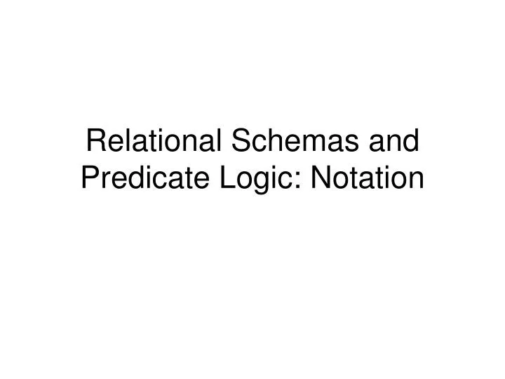 relational schemas and predicate logic notation