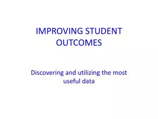 IMPROVING STUDENT OUTCOMES