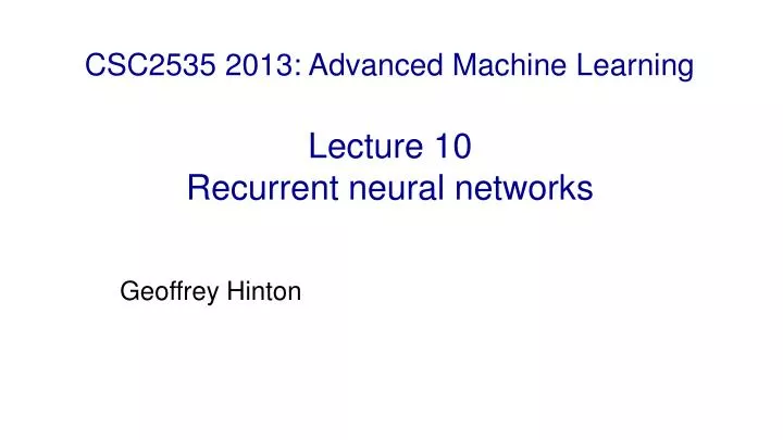 csc2535 2013 advanced machine learning lecture 10 recurrent neural networks