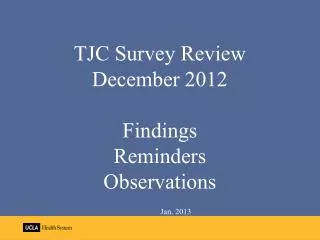 TJC Survey Review December 2012 Findings Reminders Observations Jan. 2013
