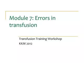 Module 7: Errors in transfusion
