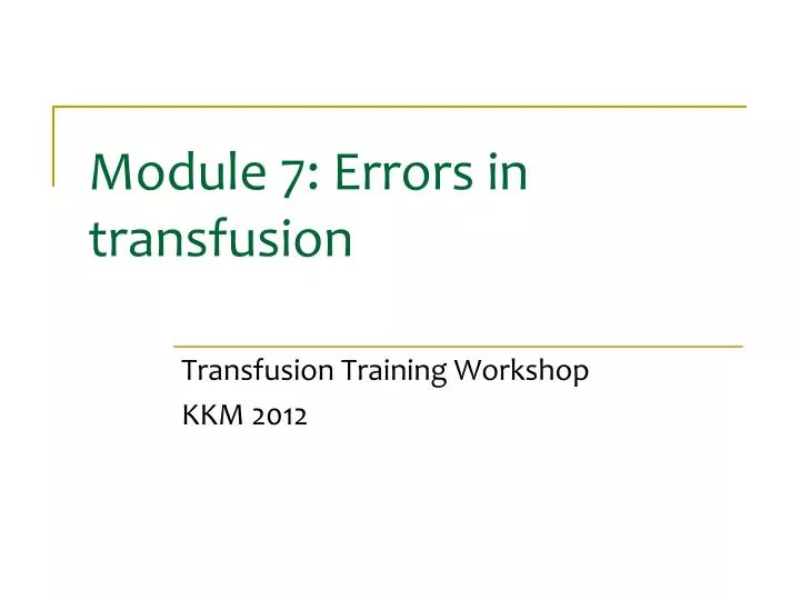 module 7 errors in transfusion