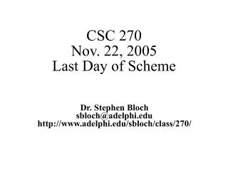 CSC 270 Nov. 22, 2005 Last Day of Scheme