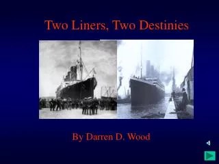 Two Liners, Two Destinies