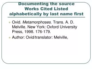 Documenting the source Works Cited Listed alphabetically by last name first