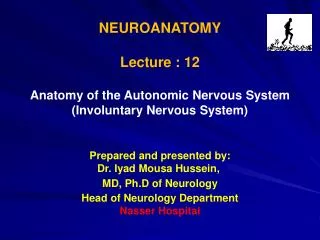 NEUROANATOMY Lecture : 12 Anatomy of the Autonomic Nervous System (Involuntary Nervous System)