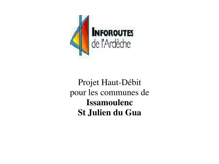 projet haut d bit pour les communes de issamoulenc st julien du gua