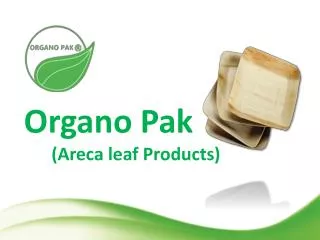Organo Pak		 (Areca leaf Products)
