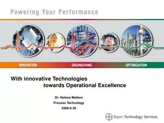 With innovative Technologies 		towards Operational Excellence