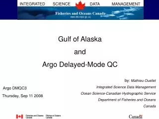Gulf of Alaska and Argo Delayed-Mode QC by : Mathieu Ouellet Integrated Science Data Management