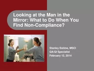 Looking at the Man in the Mirror: What to Do When You Find Non-Compliance?