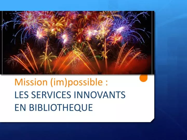m ission im possible les services innovants en bibliotheque