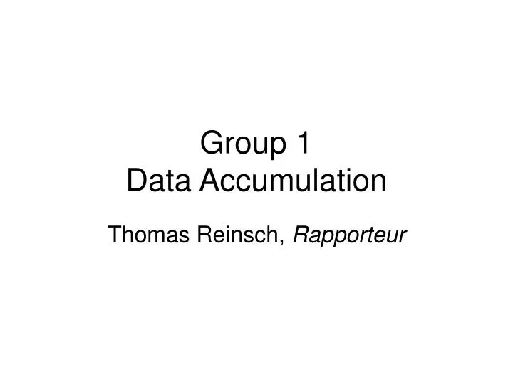 group 1 data accumulation