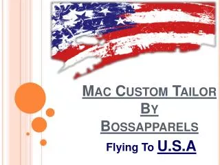 Mac Custom Tailor Flying to USA.